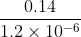 \frac{0.14}{1.2\times 10^-^6}